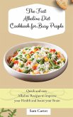 The Fast Alkaline Diet Cookbook for Busy People