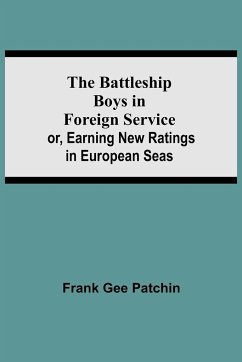 The Battleship Boys in Foreign Service; or, Earning New Ratings in European Seas - Gee Patchin, Frank