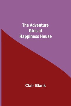 The Adventure Girls at Happiness House - Blank, Clair