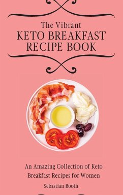 The Vibrant Keto Breakfast Recipe Book - Booth, Sebastian