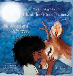 The Rhyming Tales Of Mimi The Moon Princess: The Making of a Princess - Christian, S. B.; Rhodes, E. W.