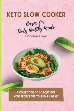 Keto Slow Cooker Recipes for Daily Healthy Meals - Lowe, Katherine