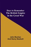 Days to Remember The British Empire in the Great War