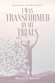 I Was Transformed by My Trials