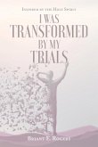 I Was Transformed by My Trials