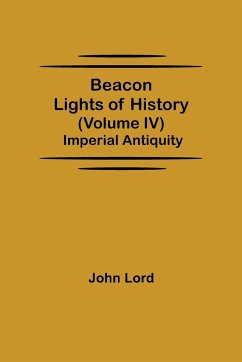 Beacon Lights of History (Volume IV) - Lord, John