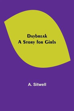 Daybreak A Story for Girls - Sitwell, A.