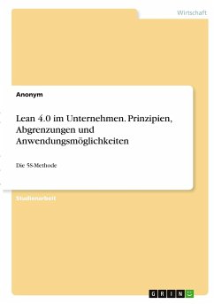 Lean 4.0 im Unternehmen. Prinzipien, Abgrenzungen und Anwendungsmöglichkeiten - Anonym