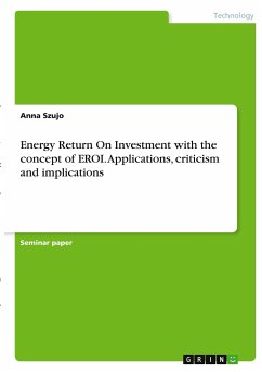 Energy Return On Investment with the concept of EROI. Applications, criticism and implications - Szujo, Anna