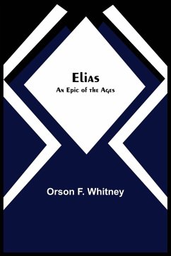 Elias; An Epic of the Ages - F. Whitney, Orson