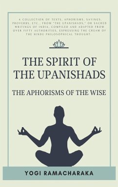 The spirit of the Upanishads - Ramacharaka, Yogi