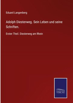 Adolph Diesterweg. Sein Leben und seine Schriften. - Langenberg, Eduard