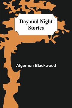 Day and Night Stories - Blackwood, Algernon