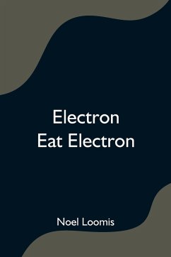 Electron Eat Electron - Loomis, Noel