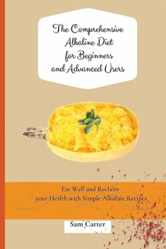 The Comprehensive Alkaline Diet for Beginners and Advanced Users - Carter, Sam