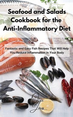 Seafood and Salads Cookbook for the Anti-Inflammatory Diet - Jones, Olga