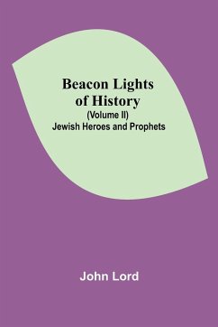 Beacon Lights of History (Volume II) - Lord, John
