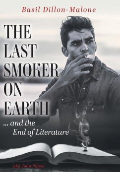 The Last Smoker on Earth - Dillon-Malone, Basil