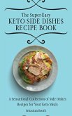The Super-Easy Keto Side Dishes Recipe Book
