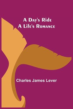 A Day's Ride A Life's Romance - James Lever, Charles