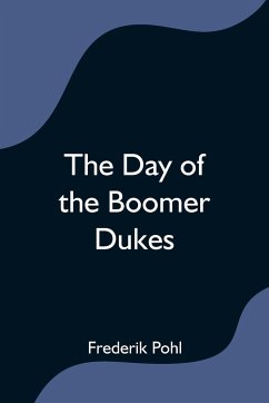 The Day of the Boomer Dukes - Pohl, Frederik