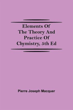 Elements of the Theory and Practice of Chymistry, 5th ed - Joseph Macquer, Pierre