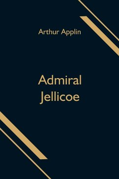 Admiral Jellicoe - Applin, Arthur