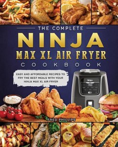 The Complete Ninja Max XL Air Fryer Cookbook - Phillips, Fred