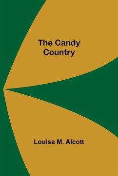 The Candy Country - M. Alcott, Louisa
