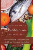 The Super Simple Mediterranean Cooking Guide