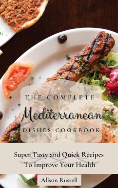 The Complete Mediterranean Dishes Cookbook - Russell, Alison