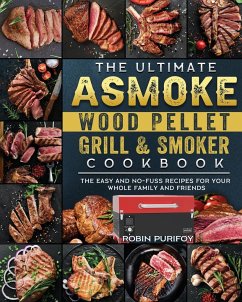 The Ultimate ASMOKE Wood Pellet Grill & Smoker Cookbook - Purifoy, Robin