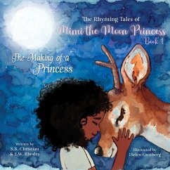 The Rhyming Tales Of Mimi The Moon Princess: The Making of a Princess - Christian, S. B.; Rhodes, E. W. W.