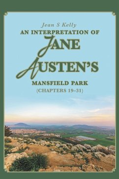 An Interpretation of Jane Austen's Mansfield Park - Kelly, Jean S