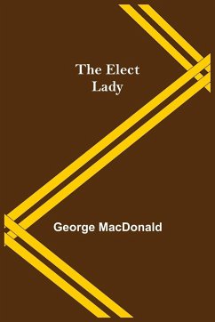 The Elect Lady - Macdonald, George