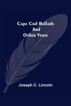 Cape Cod Ballads, and Other Verse - C. Lincoln, Joseph