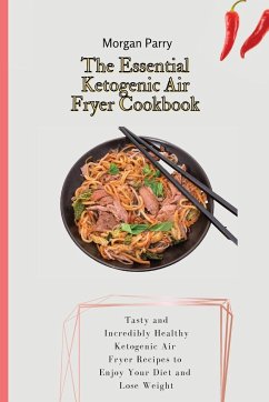 The Essential Ketogenic Air Fryer Cookbook - Parry, Morgan