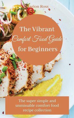 The Vibrant Comfort Food Guide for Beginners - Ross, Marion