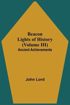 Beacon Lights of History (Volume III) - Lord, John