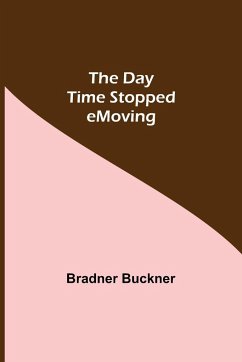 The Day Time Stopped Moving - Buckner, Bradner