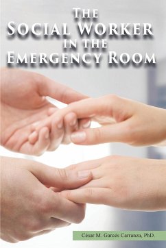 The Social Worker in the Emergency Room - Garcés Carranza Ph. D., César M.