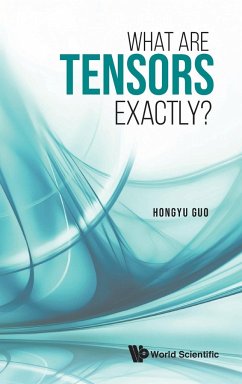 WHAT ARE TENSORS EXACTLY? - Hongyu Guo