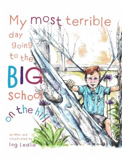 My Most Terrible Day Going To The Big School On The Hill - Ledlie, Ing