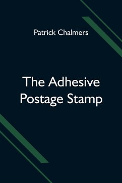 The Adhesive Postage Stamp - Chalmers, Patrick