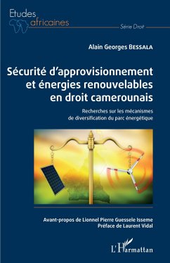 Sécurité d'approvisionnement et énergies renouvelables en droit camerounais - Bessala, Alain Georges