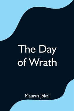 The Day of Wrath - Jókai, Maurus