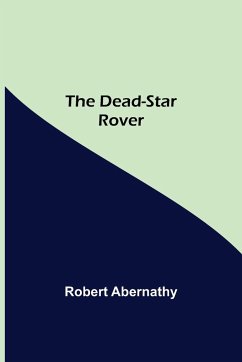 The Dead-Star Rover - Robert Abernathy