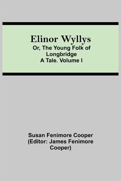 Elinor Wyllys; Or, The Young Folk of Longbridge - Fenimore Cooper, Susan