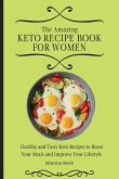 The Amazing Keto Recipe Book for Women