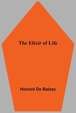 The Elixir of Life - de Balzac, Honoré